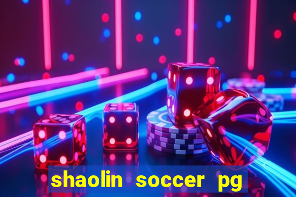 shaolin soccer pg soft demo